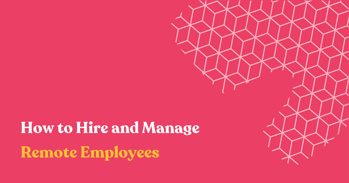 How to Hire and Manage Remote Employees?